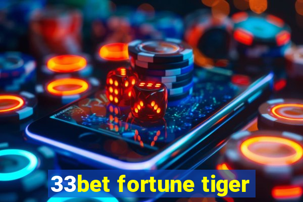 33bet fortune tiger